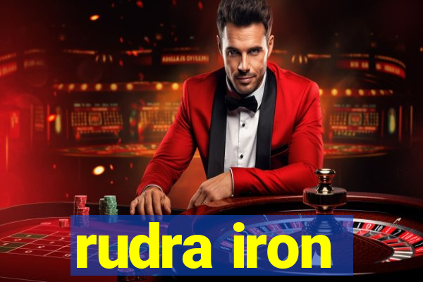 rudra iron